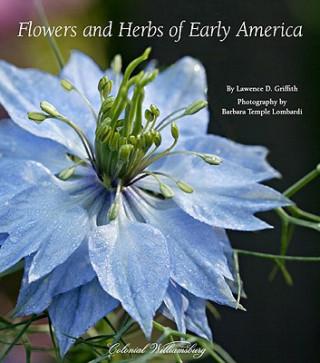 Книга Flowers and Herbs of Early America Lawrence D. Griffith