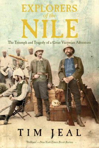 Kniha Explorers of the Nile Tim Jeal