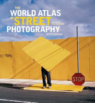 Kniha The World Atlas of Street Photography Jackie Higgins