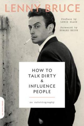 Kniha How to Talk Dirty and Influence People Lenny Bruce