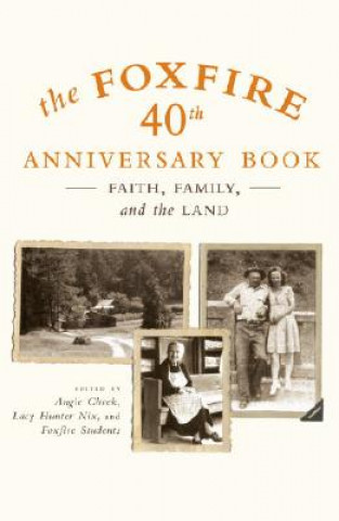 Kniha Foxfire 40th Anniversary Book Inc. Foxfire Fund