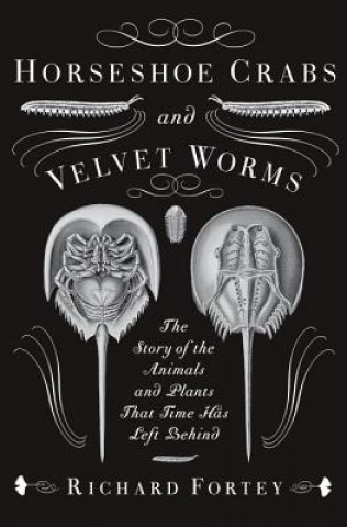 Kniha Horseshoe Crabs and Velvet Worms Richard Fortey