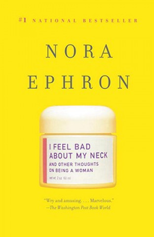 Carte I Feel Bad About My Neck Nora Ephron