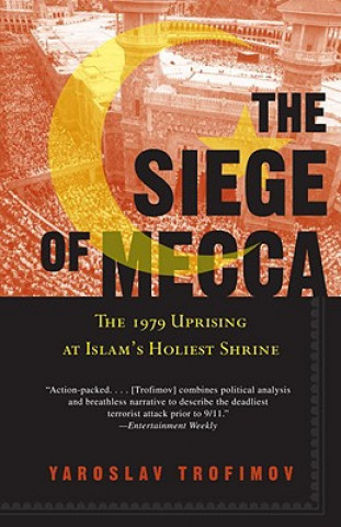 Könyv The Siege of Mecca Yaroslav Trofimov