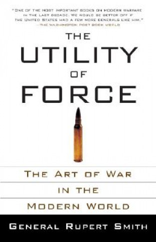 Könyv The Utility of Force Rupert Smith