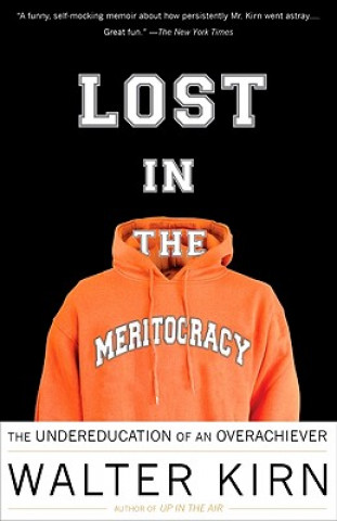 Книга Lost in the Meritocracy Walter Kirn