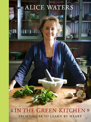 Kniha In the Green Kitchen Alice Waters