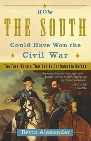 Kniha How the South Could Have Won the Civil War Bevin Alexander