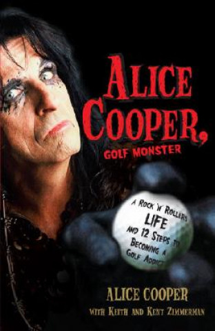 Könyv Alice Cooper, Golf Monster Alice Cooper