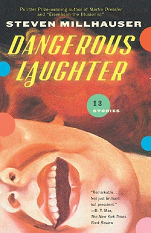 Kniha Dangerous Laughter Steven Millhauser