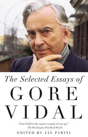 Kniha The Selected Essays of Gore Vidal Gore Vidal