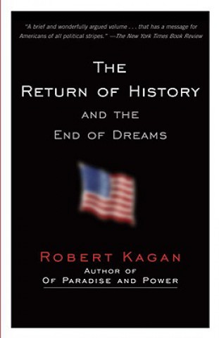 Carte The Return of History and the End of Dreams Robert Kagan