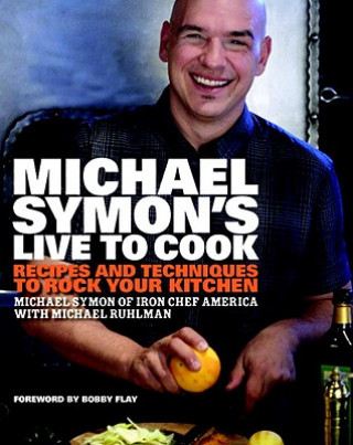 Kniha Michael Symon's Live to Cook Michael Symon