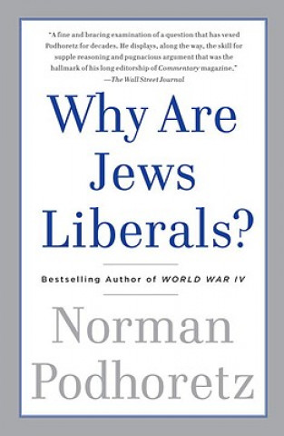 Carte Why Are Jews Liberals? Norman Podhoretz