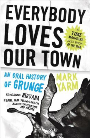 Книга Everybody Loves Our Town Mark Yarm