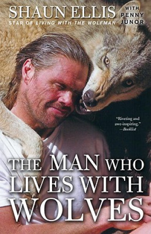 Książka The Man Who Lives With Wolves Shaun Ellis