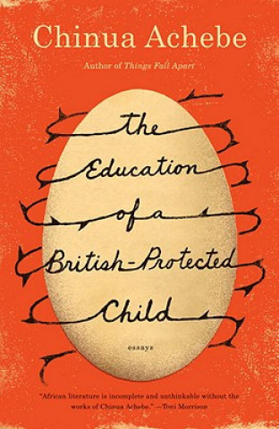 Kniha The Education of a British-Protected Child Chinua Achebe