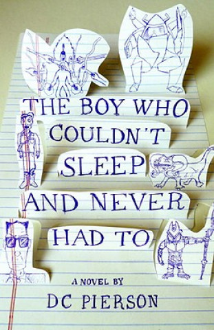 Carte The Boy Who Couldn't Sleep and Never Had to D. C. Pierson