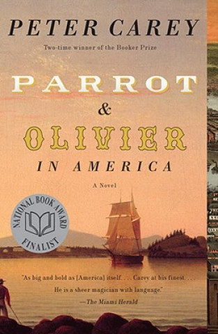 Książka Parrot and Olivier in America Peter Carey