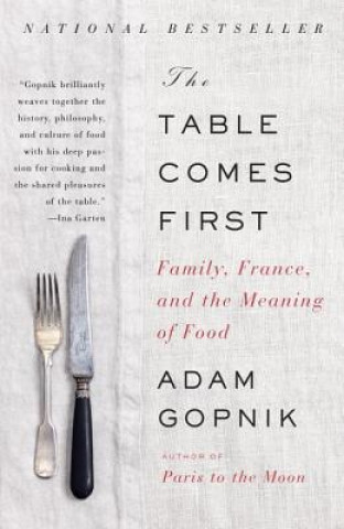 Carte The Table Comes First Adam Gopnik