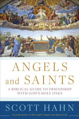 Carte Angels and Saints Scott Hahn