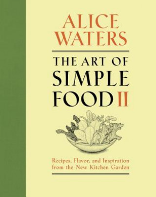 Książka The Art of Simple Food II Alice Waters