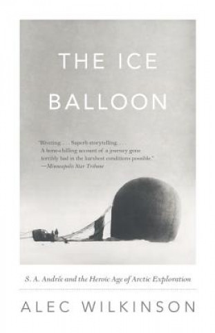 Kniha The Ice Balloon Alec Wilkinson