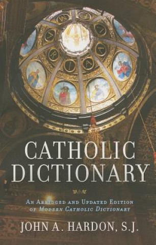 Kniha Catholic Dictionary John A. Hardon