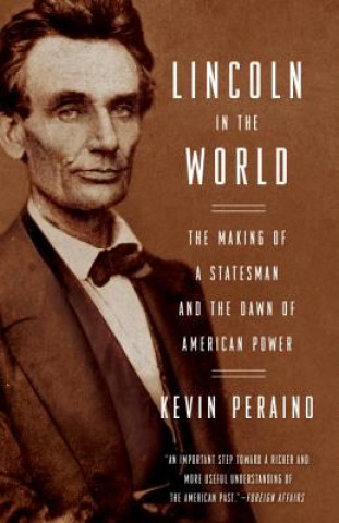 Książka Lincoln in the World Kevin Peraino