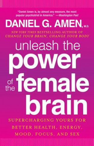 Kniha Unleash the Power of the Female Brain Daniel G. Amen