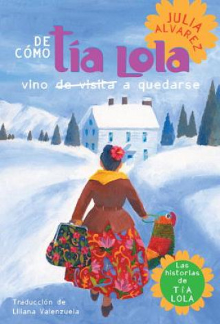 Kniha De Como Tia Lola Vino (De Visita) A Quedarse / How Tia Lola Came to (Visit) Stay Julia Alvarez