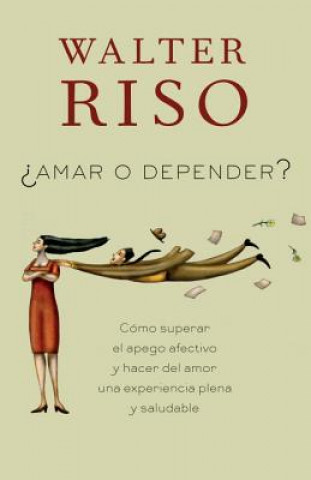 Kniha Amar o depender / Love or Rely Walter Riso