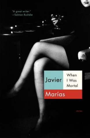 Kniha When I Was Mortal Javier Marias