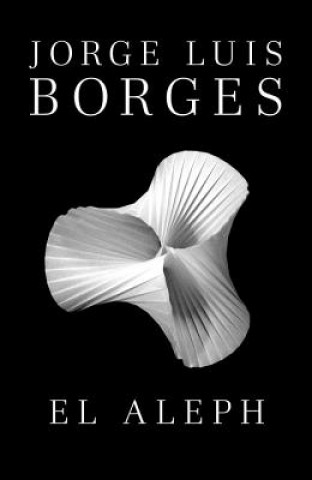 Kniha El Aleph / The Aleph Jorge Luis Borges