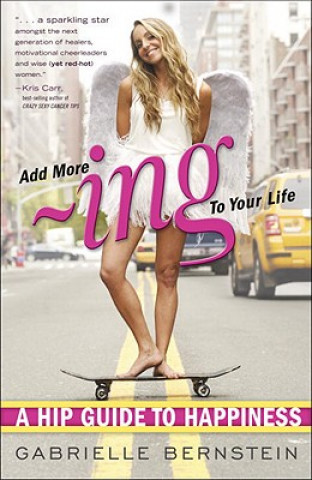 Kniha Add More Ing to Your Life Gabrielle Bernstein