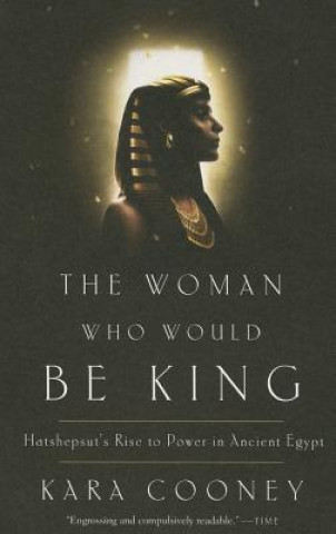 Könyv The Woman Who Would Be King Kara Cooney