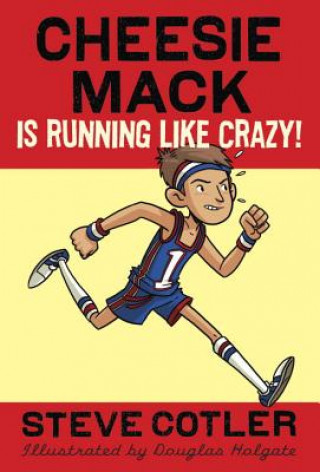 Kniha Cheesie Mack Is Running Like Crazy! Steve Cotler