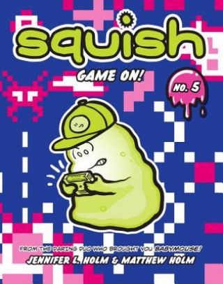 Kniha Squish #5: Game On! Jennifer L. Holm