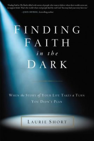 Carte Finding Faith in the Dark Laurie Short