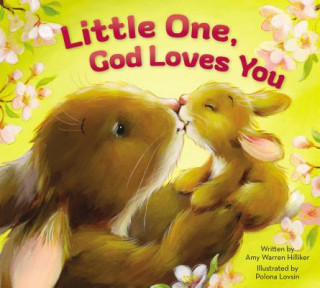 Book Little One, God Loves You Amy Warren Hilliker