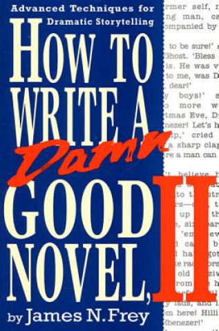 Könyv How to Write a Damn Good Novel James N. Frey