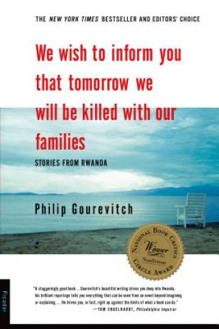 Książka We Wish to Inform You That Tomorrow We Will Be Killed With Our Families Philip Gourevitch