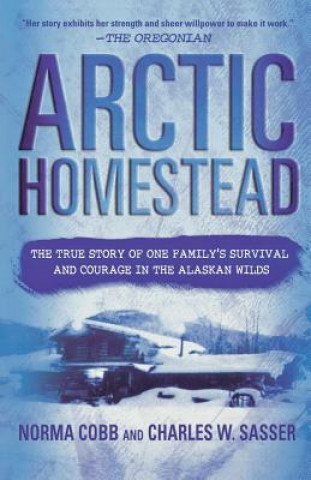 Book Arctic Homestead Charles W. Sasser