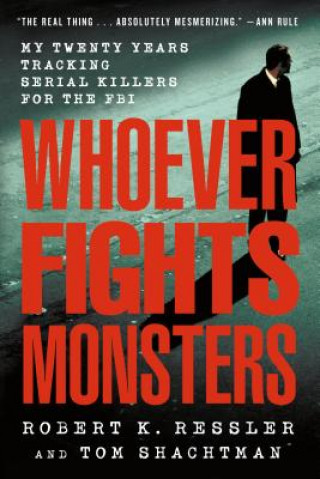 Kniha Whoever Fights Monsters Robert K. Ressler