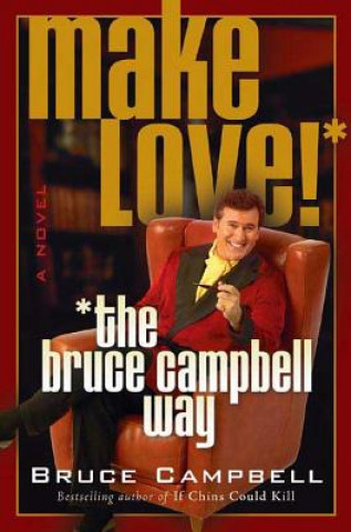 Książka MAKE LOVE THE BRUCE CAMPBELL WAY Bruce Campbell