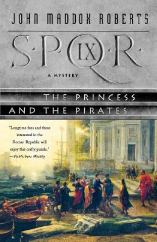 Kniha SPQR IX PRINCESS & THE PIRATES John Maddox Roberts