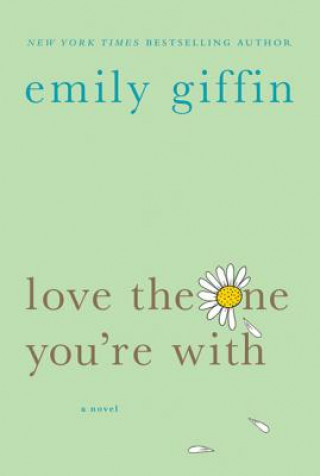 Buch LOVE THE ONE YOURE WITH Emily Giffin