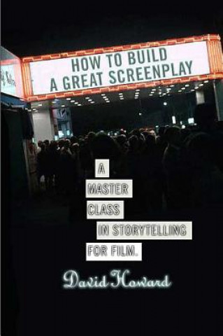 Kniha How to Build a Great Screenplay David Howard