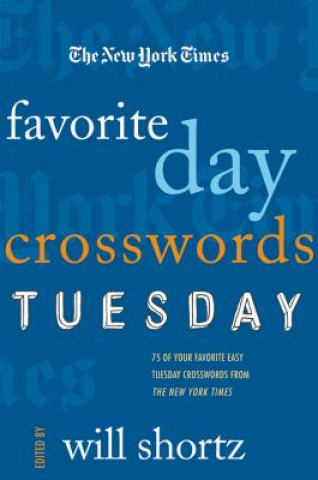 Kniha The New York Times Favorite Day Crosswords: Tuesday Will Shortz