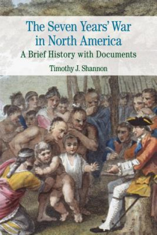Carte The Seven Years' War in North America Timothy J. Shannon